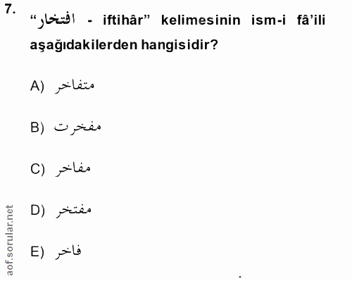 7. soru: "büdl - iftihâr" kelimesinin ism-i fâ'ili aşağıdakilerden hangisidir? A) siliis B) Ü‚rë C) „ales D) stüe. E) „ibi