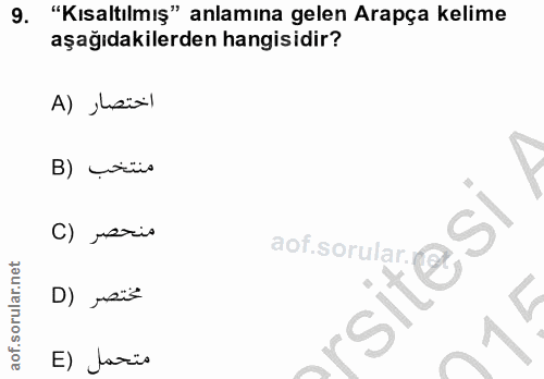 9. soru: "Kısaltılmış" anlamına gelen Arapça kelime aşağıdakilerden hangisidir? اختصار (A B) țorüs C) Jario aot.sorular.n مختص…