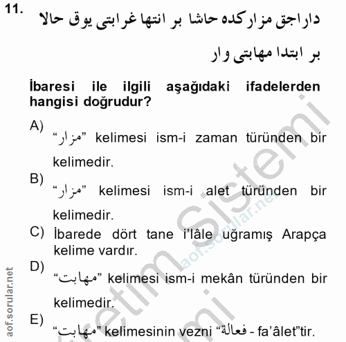 11. soru: İbaresi ile ilgili aşağıdaki ifadelerden hangisi doğrudur? A) "„lyo" kelimesi ism-i zaman türünden bir kelimedir. B)…