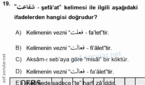 19. soru: "Esleü - şefä'at" kelimesi ile ilgili aşağıdaki ifadelerden hangisi doğrudur? A) Kelimenin vezni "cilei - fa'let"tir.…