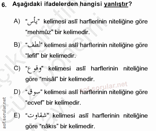 6. soru: Aşağıdaki ifadelerden hangisi yanlıştır? A) "jul" kelimesi asli harflerinin niteliğine göre "mehmûz" bir kelimedir. B…