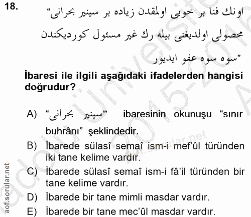 18. soru: Ibaresi ile ilgili aşağıdaki ifadelerden hangisi doğrudur? A) "S' f sim" ibaresinin okunuşu "sınır buhrânı" şeklinded…