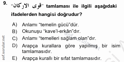 9. soru: "Ü5, y' Sö" tamlaması ile ilgili aşağıdaki ifadelerden hangisi doğrudur? A) Anlamı "temelin gücü"dür. B) Okunuşu "kav…