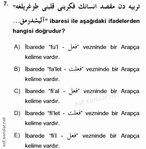 7. soru: تربيه دن مقصد انسانك فكرينى قلبنى طوغريلغه» ٦٠ ...üs,lim İ" ibaresi ile aşağıdaki ifadelerden hangisi doğrudur? A) İb…