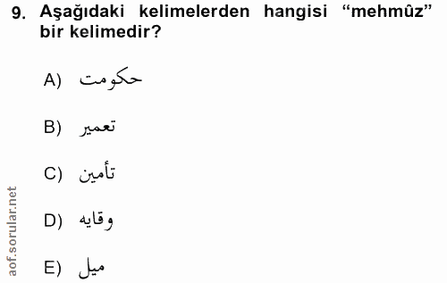 9. soru: Aşağıdaki kelimelerden hangisi "mehmûz" bir kelimedir? A) cista B) șarï تأمين (C وقايه (D E) Jus