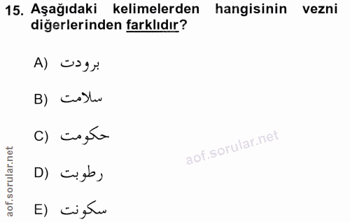 15. soru: Aşağıdaki kelimelerden hangisinin vezni diğerlerinden farklıdır? برودت (A B) Collu c) cissta c øb , E) citu