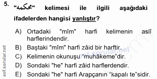 5. soru: "dale" kelimesi ile ilgili aşağıdaki ifadelerden hangisi yanlıştır? A) Ortadaki "mîm" harfi kelimenin asli harflerind…