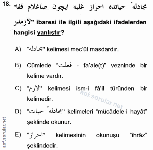 18. soru: مجادله حياتده احراز غلبه ايجون صاغلام قفا" .18 ja jy» ibaresi ile ilgili aşağıdaki ifadelerden hangisi yanlıştır? A)…