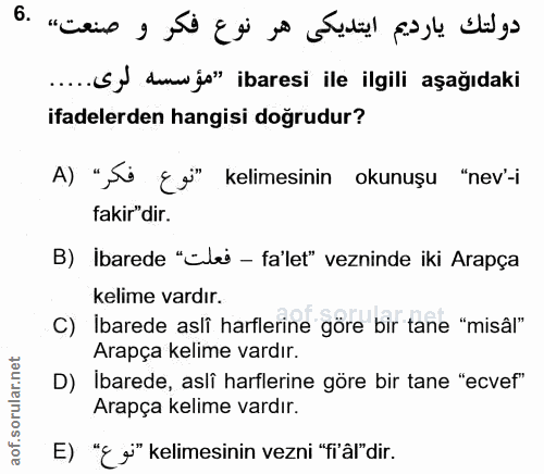 6. soru: ....S) denu jo" ibaresi ile ilgili aşağıdaki ifadelerden hangisi doğrudur? A) "Si Ei'" kelimesinin okunuşu "nev'-i fa…