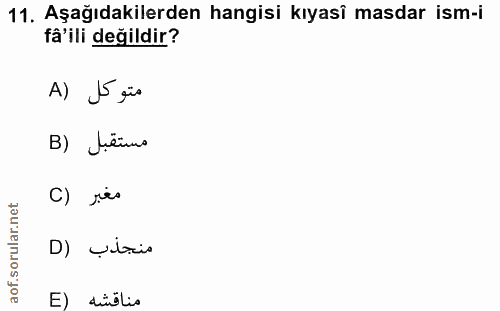 11. soru: Aşağıdakilerden hangisi kıyasî masdar ism-i få'ili değildir? A) J5 güa مستقبل (B C) res D) Çitsia E dislis