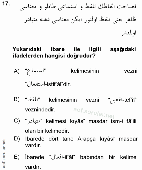 17. soru: Yukarıdaki ibare ile ilgili aşağıdaki ifadelerden hangisi doğrudur? A) "'Laiul" kelimesinin vezni "Jeiwl-istif'al" di…