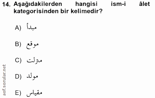 14. soru: Aşağıdakilerden hangisi ism-i âlet kategorisinden bir kelimedir? A) Ils B) ¿eo C) cujio D) Ugo E) hès