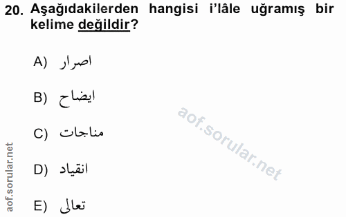 20. soru: Aşağıdakilerden hangisi i'lâle uğramış bir kelime değildir? A) J'sol B) Elial C) Olalio E) Ji