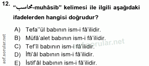 12. soru: "țwlé-muhâsib" kelimesi ile ilgili aşağıdaki ifadelerden hangisi doğrudur? A) Tefa"ül babının ism-i fâ'ilidir. b Muta…