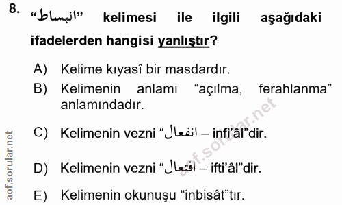 8. soru: "bluil" kelimesi ile ilgili aşağıdaki ifadelerden hangisi yanlıştır? A) Kelime kıyasî bir masdardır. B) Kelimenin anl…