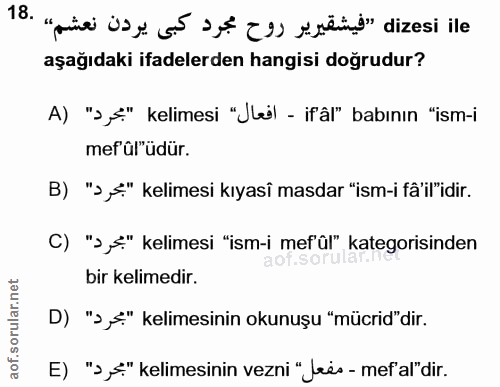18. soru: "pane üs yi 55 s,t z) suüid" dizesi ile aşağıdaki ifadelerden hangisi doğrudur? A) "›,≤" kelimesi "Jeil - ifâl" babın…