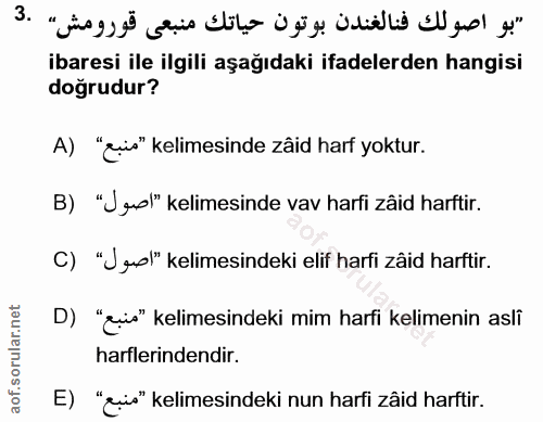 3. soru: "بو اصولك فنالغندن بوتون حياتك منبعى قورومش" .3 ibaresi ile ilgili aşağıdaki ifadelerden hangisi doğrudur? A) "quis"…