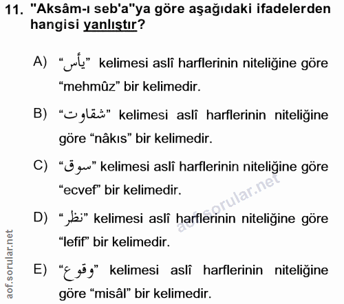 11. soru: "Aksâm-ı seb'a"ya göre aşağıdaki ifadelerden hangisi yanlıştır? A) "jul" kelimesi asli harflerinin niteliğine gore "m…