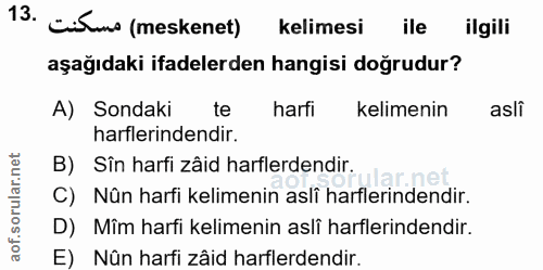 13. soru: cilmo (meskenet) kelimesi ile ilgili aşağıdaki ifadelerden hangisi doğrudur? A) Sondaki te harfi kelimenin asli harfl…