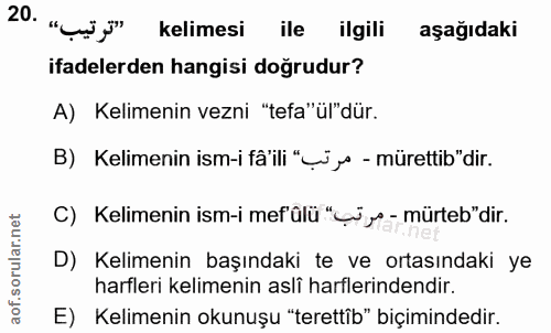 20. soru: kelimesi ile ilgili aşağıdaki ifadelerden hangisi doğrudur? A) Kelimenin vezni "tefa" ül"dür. B) Kelimenin ism-i fâ'i…