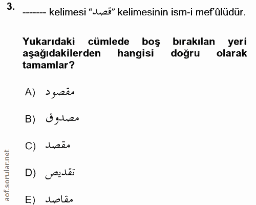3. soru: —- kelimesi "Jsö" kelimesinin ism-i mef'ülüdür. Yukarıdaki cümlede boş bırakılan yeri aşağıdakilerden hangisi dogru o…