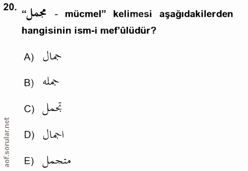 20. soru: "laț - mümel" kelimesi aşağıdakilerden hangisinin ism-i mef ülüdür? A) Ja B) auo. C) Ja?. D) JLoI E) lazio