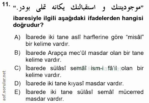 11. soru: "موجوديتنك و استقبالنك يكانه تملى بودر.» .11 ibaresiyle ilgili aşağıdaki ifadelerden hangisi doğrudur? A) İbarede iki…