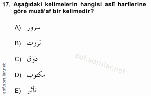 17. soru: Aşağıdaki kelimelerin hangisi asli harflerine göre muzâ'af bir kelimedir? A) ,9u B) ügř ( ü gi D) Ugür E) rt