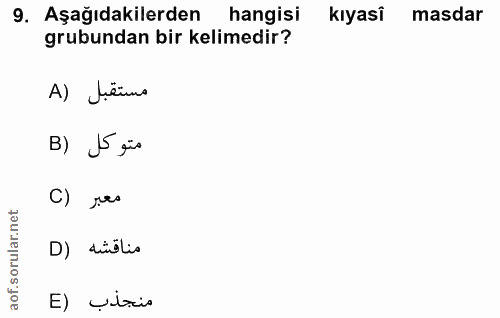 9. soru: Aşağıdakilerden hangisi kiyasi masdar grubundan bir kelimedir? A) Jäns B) J5 gis C) jeo D) sólis E) Utsia
