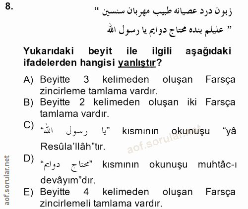 8. soru: زبون درد عصيانه طبيب مهربان سنسين " " عليلم بنده محتاج دوايم يا رسول اللّه Yukarıdaki beyit ile ilgili aşağıdaki ifad…