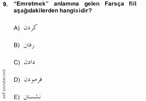 9. soru: "Emretmek" anlamına gelen Farsça fiil aşağıdakilerden hangisidir? A) üs5 رفتن (B C) isla فرمودن (D E) ¿ümmüś