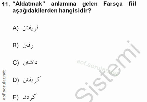 11. soru: "Aldatmak" anlamına gelen Farsça fiil aşağıdakilerden hangisidir? B) jº ; C) ¿üls