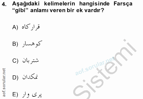 4. soru: Aşağıdaki kelimelerin hangisinde Farsça "gibi" anlamı veren bir ek vardır? قرار كاه (A B) sluns5 شتر بان (C D) juri S…