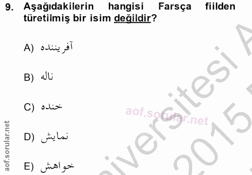 9. soru: Aşağıdakilerin hangisi Farsça fiilden türetilmiş bir isim değildir? آفريننده (A B) aLi itesi خنده (C aof.sgGrgr.net,…
