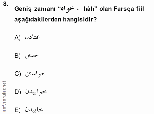 8. soru: Geniş zamanı "ol gå - hâh" olan Farsça fiil aşağıdakilerden hangisidir? A) üstäl B) jés خواستن (C D) ülulei E) Ül*