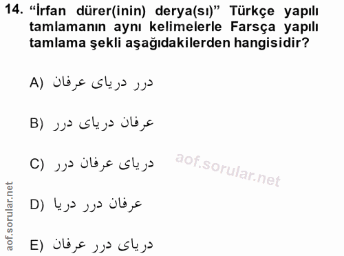 14. soru: "İrfan dürer(inin) derya(sı)" Türkçe yapılı tamlamanın aynı kelimelerle Farsça yapılı tamlama şekli aşağıdakilerden h…