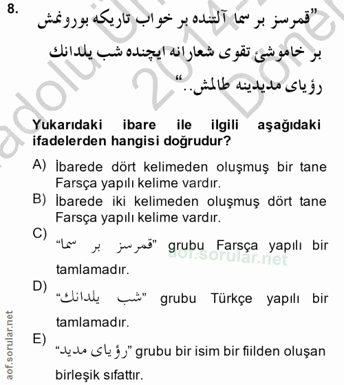 8. soru: ç Yukarıdaki ibare ile ilgili aşağıdaki ifadelerden hangisi doğrudur? A) İbarede dört kelimeden oluşmuş bir tane Fars…