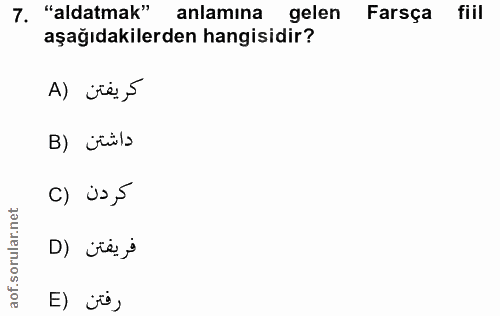 7. soru: "aldatmak" anlamına gelen Farsça fiil aşağıdakilerden hangisidir? A) ¿ïë‚≤ B) üçüls () üs ,5 فريفتن (D E) ¿º ›