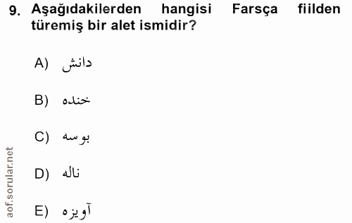 9. soru: Aşağıdakilerden hangisi Farsça fiilden türemiş bir alet ismidir? A) jula B) alisi C) du g. D) sili آويزه (E