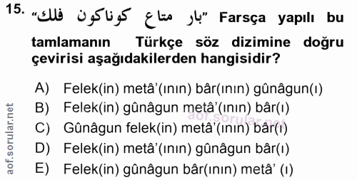 15. soru: "Elli ¿gíles Elis Jl" Farsça yapill bu tamlamanın Türkçe söz dizimine doğru çevirisi aşağıdakilerden hangisidir? A) F…