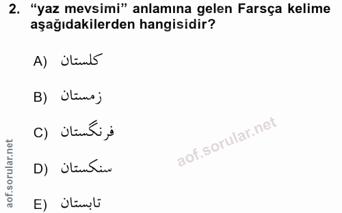 2. soru: "yaz mevsimi" anlamına gelen Farsça kelime aşağıdakilerden hangisidir? A) Ülüs B) Ülunsj فرنكَستان (C D) itintio تابس…