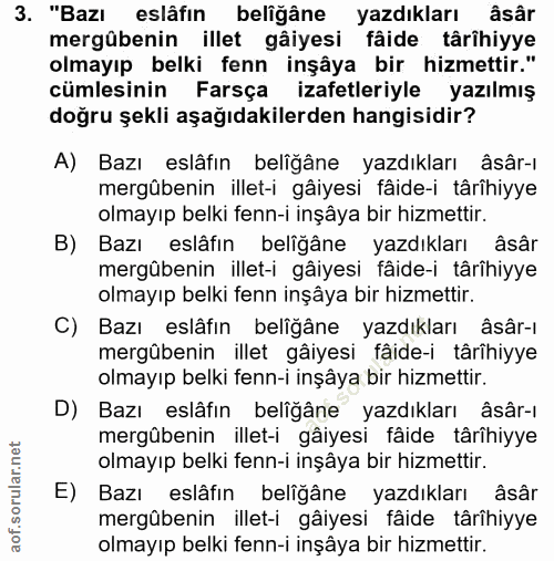 3. soru: "Bazı eslâfın beliğâne yazdıkları âsâr mergübenin illet gâyesi fâide târîhiyye olmayıp belki fenn inşâya bir hizmetti…