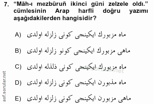 7. soru: "Mäh-ı mezbüruñ ikinci güni zelzele oldı." cümlesinin Arap harfli doğru yazımı aşağıdakilerden hangisidir?