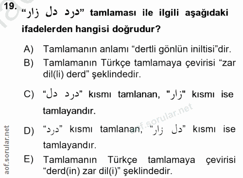 19. soru: 19, " lj Ja ay'" tamlaması ile ilgili aşağıdaki ifadelerden hangisi doğrudur? A) Tamlamanın anlamı "dertli gönlün ini…