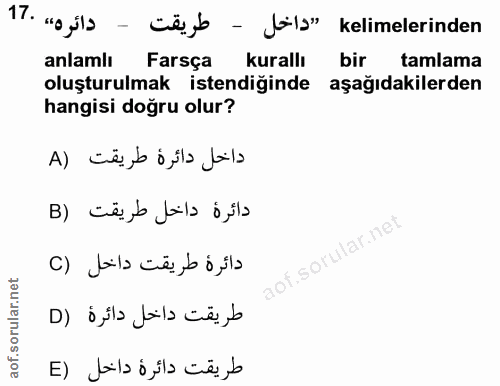 17. soru: "a ils - cäb - Jily" kelimelerinden anlamlı Farsça l kurallı bir tamlama oluşturulmak istendiğinde aşağıdakilerden ha…