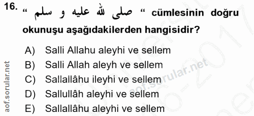 16. soru: " alu g dile it ate "cümlesinin doğru okunuşu aşağıdakilerden hangisidir? A) Salli Allahu aleyhi ve sellem B) Salli A…