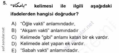 5. soru: "atol' kelimesi ile ilgili aşağıdaki ifadelerden hangisi doğrudur? A) "Öğle vakti" anlamındadır, B) "Akşam vakti" anl…