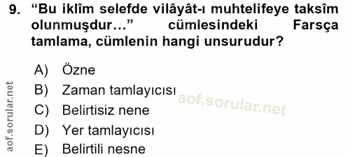 9. soru: "Bu iklim selefde vilâyât-ı muhtelifeye taksîm olunmuşdur..." cümlesindeki Farsça tamlama, cümlenin hangi unsurudur?…