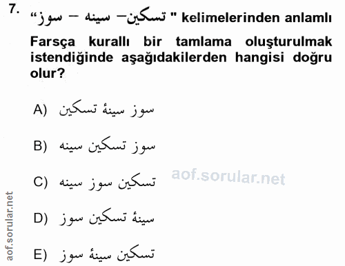 7. soru: "'j gu - dizu -jíne" kelimelerinden anlamlı Farsça kurallı bir tamlama oluşturulmak istendiğinde aşağıdakilerden hang…