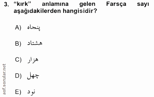 3. soru: "kirk" anlamina gelen Farsça say! aşağıdakilerden hangisidir? A) obi, B) stüts C) J' jo D) J6=